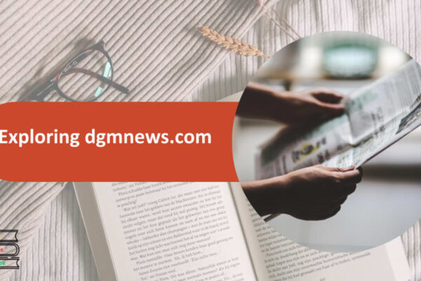 DGMNews.com: A Comprehensive Guide