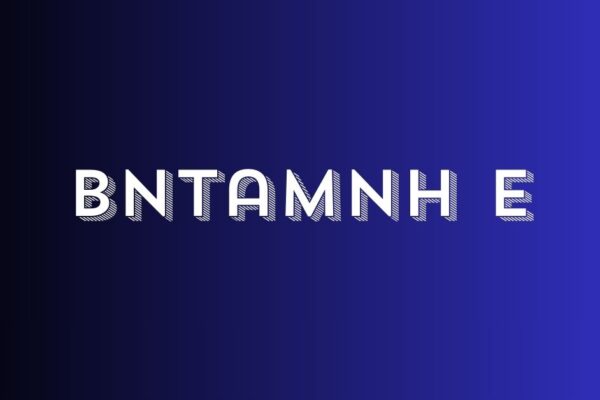 Bntamnh e: Exploring the Meaning, Uses, and Digital Potential of a Unique Name