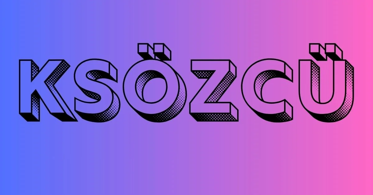 Ksözcü: Understanding Its Meaning, Context, and Digital Relevance