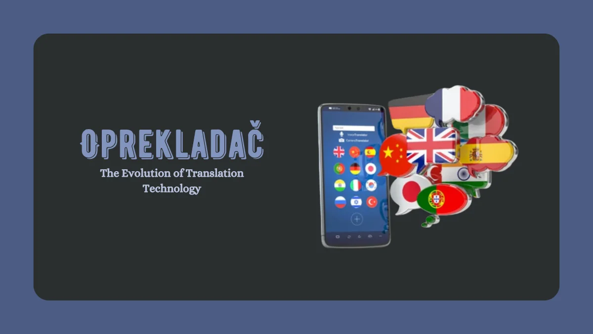 Oprekladač: Understanding the Concept, Purpose, and Importance of Translation Tools